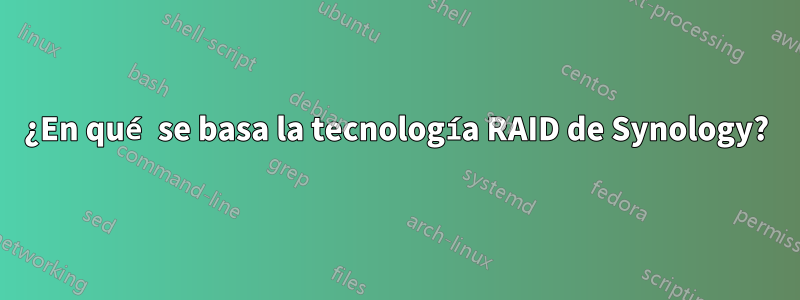 ¿En qué se basa la tecnología RAID de Synology?