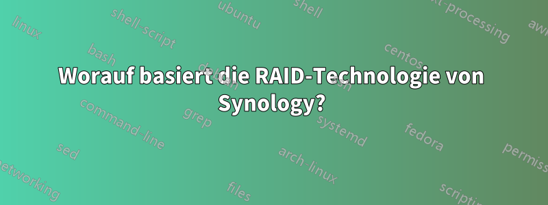 Worauf basiert die RAID-Technologie von Synology?