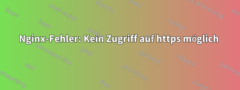 Nginx-Fehler: Kein Zugriff auf https möglich