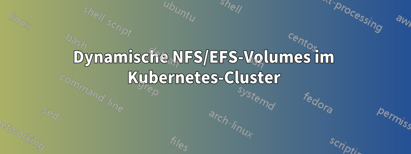 Dynamische NFS/EFS-Volumes im Kubernetes-Cluster