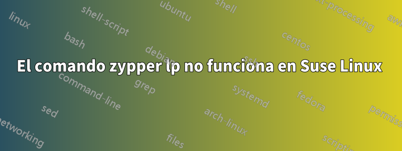 El comando zypper lp no funciona en Suse Linux