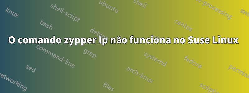 O comando zypper lp não funciona no Suse Linux