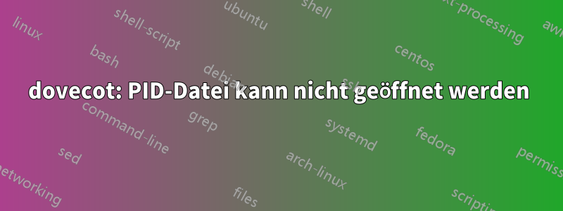 dovecot: PID-Datei kann nicht geöffnet werden