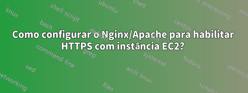 Como configurar o Nginx/Apache para habilitar HTTPS com instância EC2?