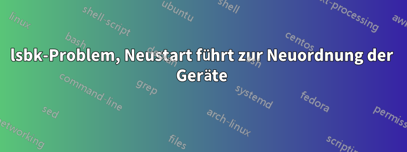 lsbk-Problem, Neustart führt zur Neuordnung der Geräte