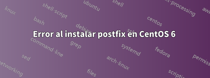 Error al instalar postfix en CentOS 6