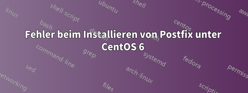 Fehler beim Installieren von Postfix unter CentOS 6