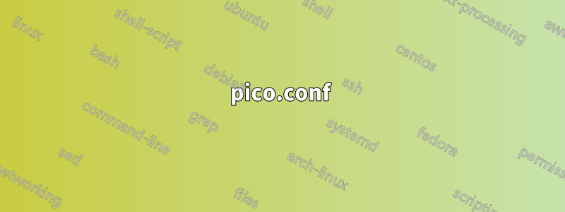 pico.conf