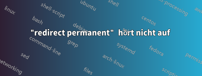 "redirect permanent" hört nicht auf