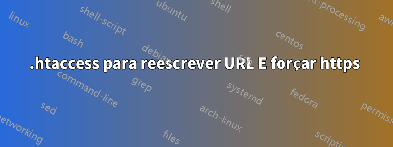 .htaccess para reescrever URL E forçar https