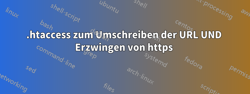 .htaccess zum Umschreiben der URL UND Erzwingen von https