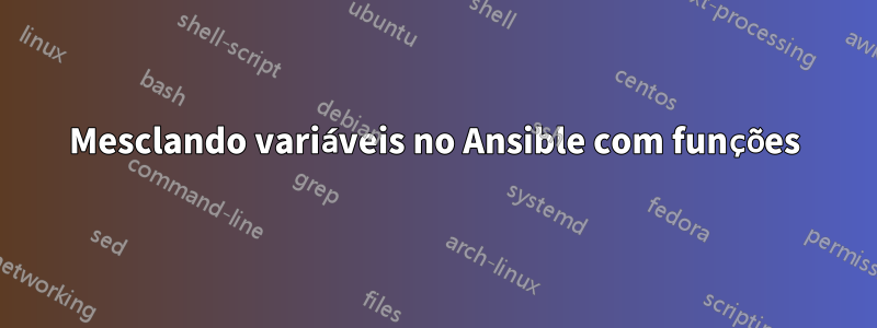 Mesclando variáveis ​​no Ansible com funções