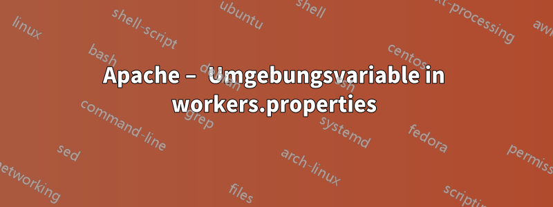 Apache – Umgebungsvariable in workers.properties