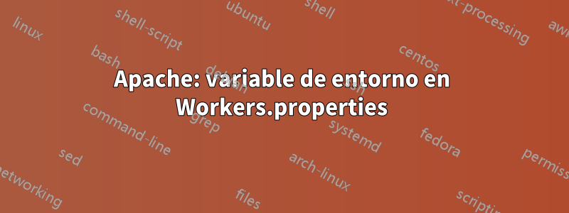 Apache: variable de entorno en Workers.properties