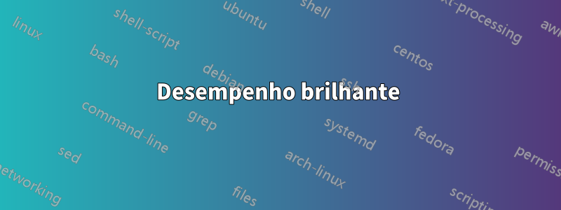 Desempenho brilhante