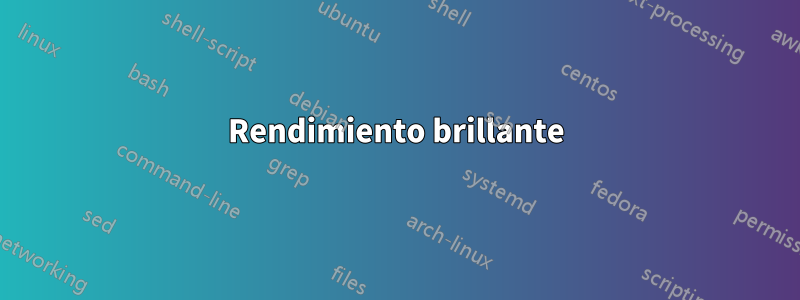 Rendimiento brillante