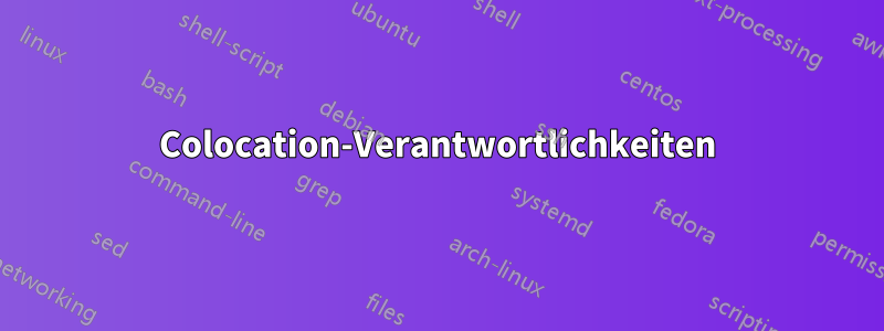 Colocation-Verantwortlichkeiten