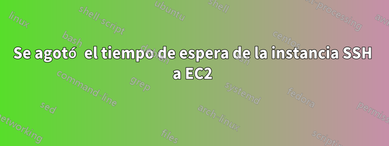 Se agotó el tiempo de espera de la instancia SSH a EC2