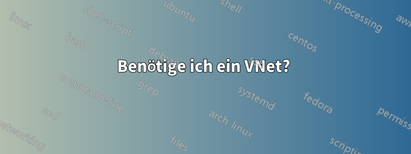 Benötige ich ein VNet?