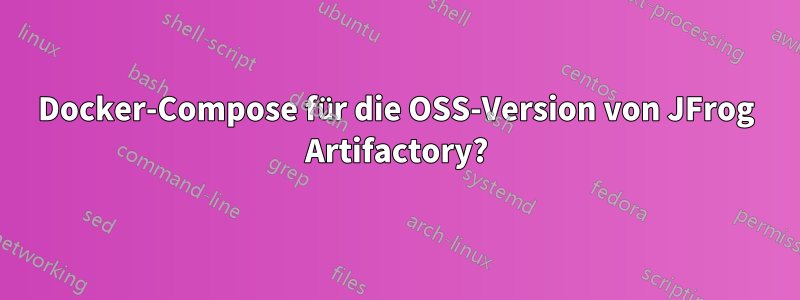 Docker-Compose für die OSS-Version von JFrog Artifactory?