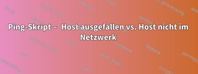 Ping-Skript – Host ausgefallen vs. Host nicht im Netzwerk