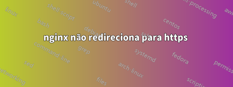 nginx não redireciona para https