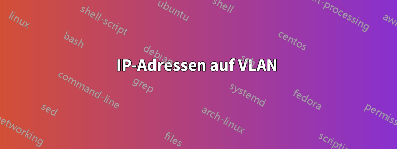 IP-Adressen auf VLAN