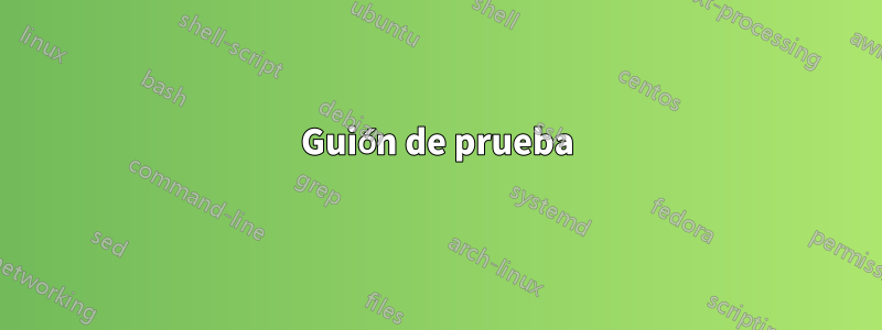 Guión de prueba