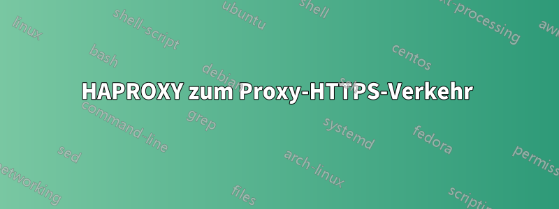 HAPROXY zum Proxy-HTTPS-Verkehr