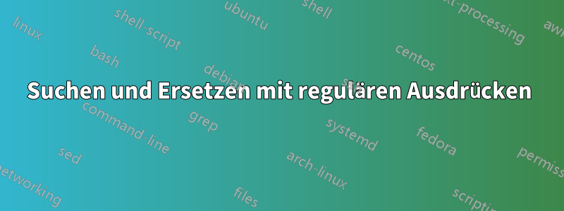 Suchen und Ersetzen mit regulären Ausdrücken