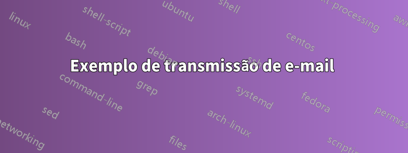 Exemplo de transmissão de e-mail