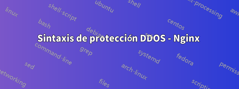 Sintaxis de protección DDOS - Nginx