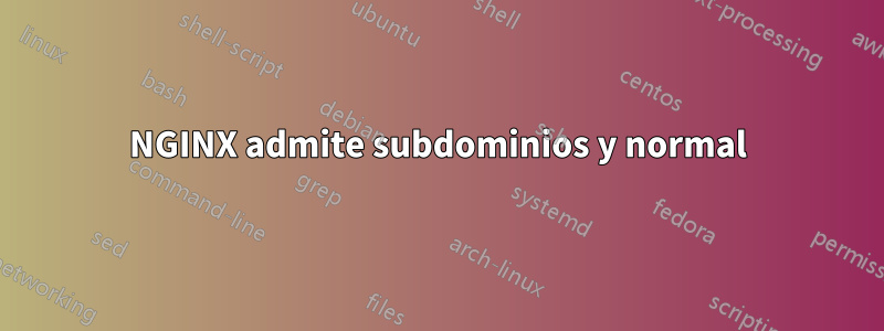 NGINX admite subdominios y normal