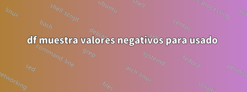 df muestra valores negativos para usado