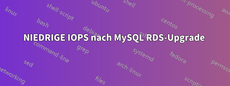 NIEDRIGE IOPS nach MySQL RDS-Upgrade