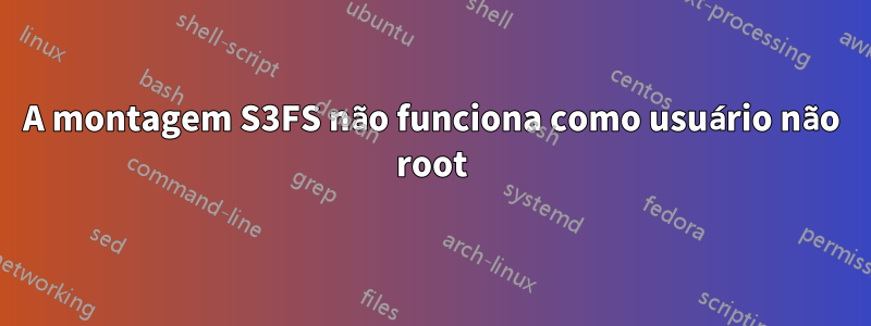 A montagem S3FS não funciona como usuário não root