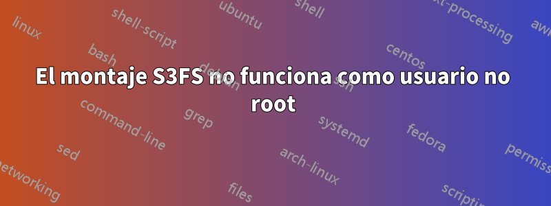 El montaje S3FS no funciona como usuario no root