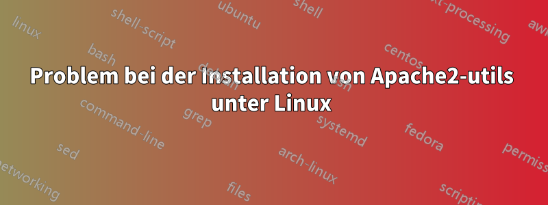 Problem bei der Installation von Apache2-utils unter Linux