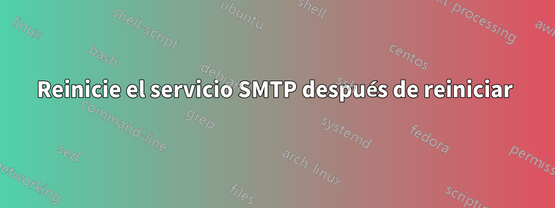 Reinicie el servicio SMTP después de reiniciar