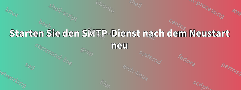 Starten Sie den SMTP-Dienst nach dem Neustart neu