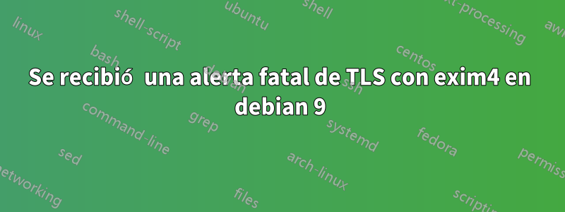 Se recibió una alerta fatal de TLS con exim4 en debian 9