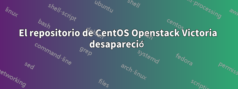 El repositorio de CentOS Openstack Victoria desapareció