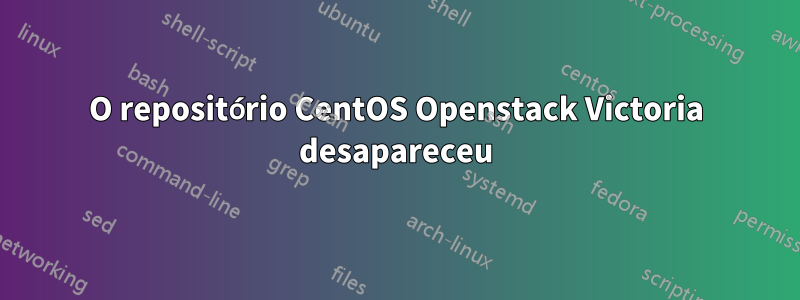 O repositório CentOS Openstack Victoria desapareceu