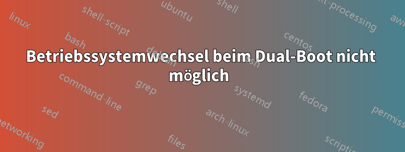 Betriebssystemwechsel beim Dual-Boot nicht möglich 