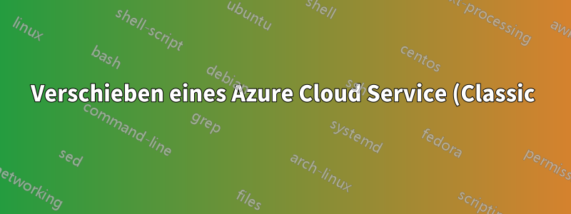 Verschieben eines Azure Cloud Service (Classic) in ein neues Abonnement