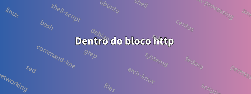 Dentro do bloco http