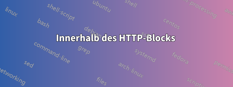 Innerhalb des HTTP-Blocks