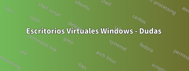 Escritorios Virtuales Windows - Dudas