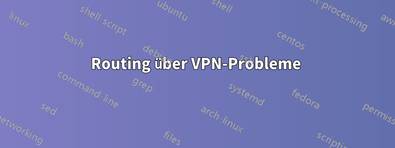 Routing über VPN-Probleme