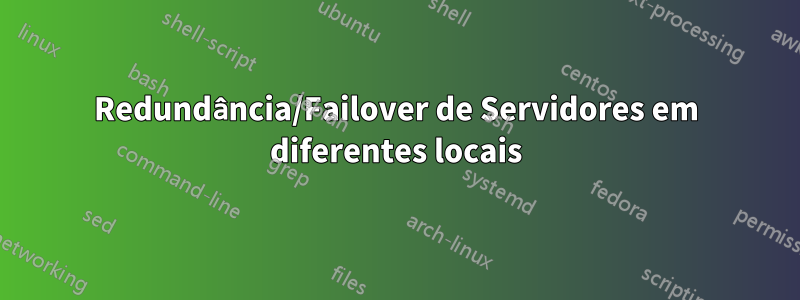 Redundância/Failover de Servidores em diferentes locais